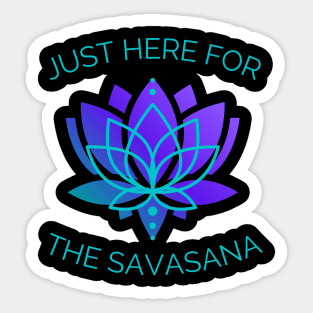 Just here for the savasana Sticker